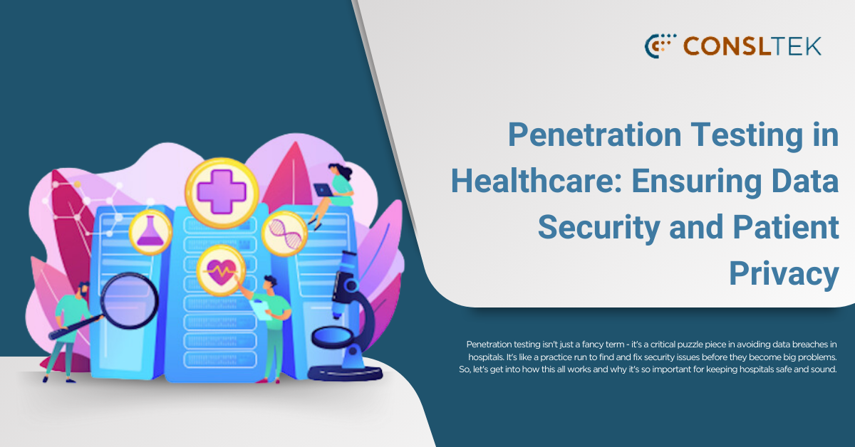 Penetration Testing in Healthcare: Ensuring Data Security and Patient Privacy